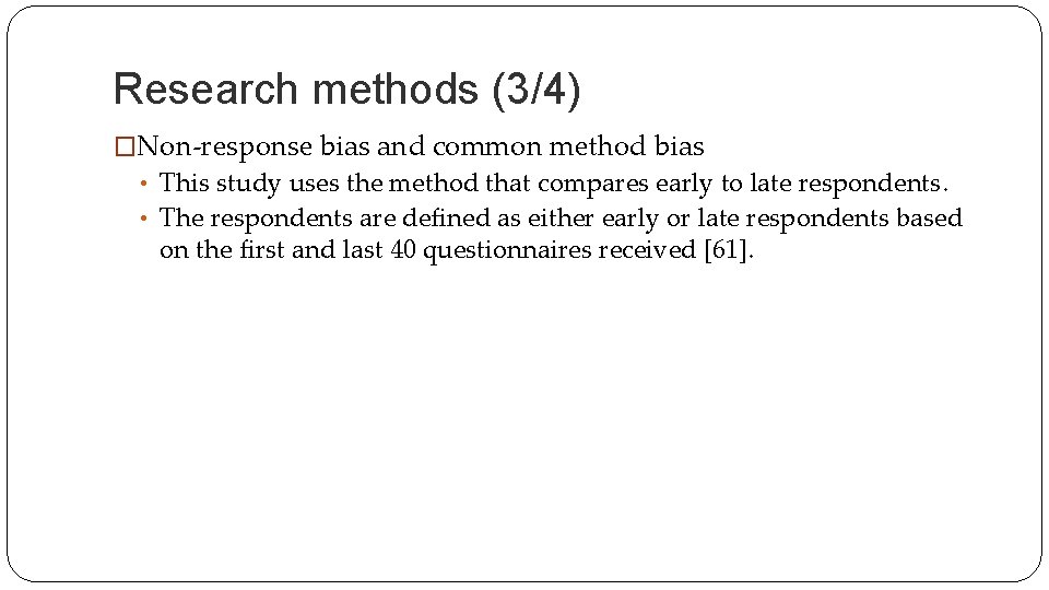 Research methods (3/4) �Non-response bias and common method bias • This study uses the