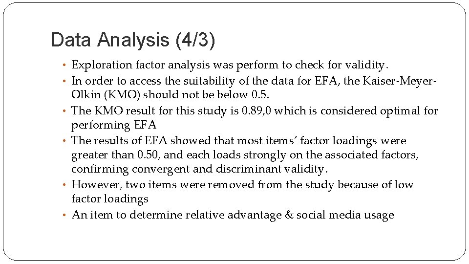 Data Analysis (4/3) • Exploration factor analysis was perform to check for validity. •