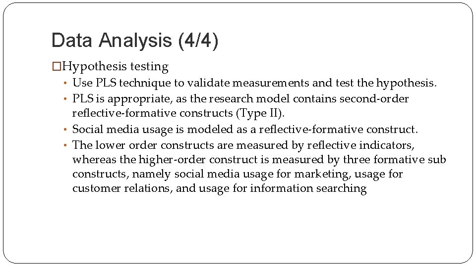 Data Analysis (4/4) �Hypothesis testing • Use PLS technique to validate measurements and test