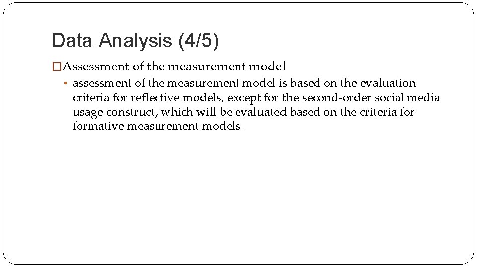 Data Analysis (4/5) �Assessment of the measurement model • assessment of the measurement model