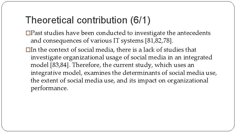 Theoretical contribution (6/1) �Past studies have been conducted to investigate the antecedents and consequences