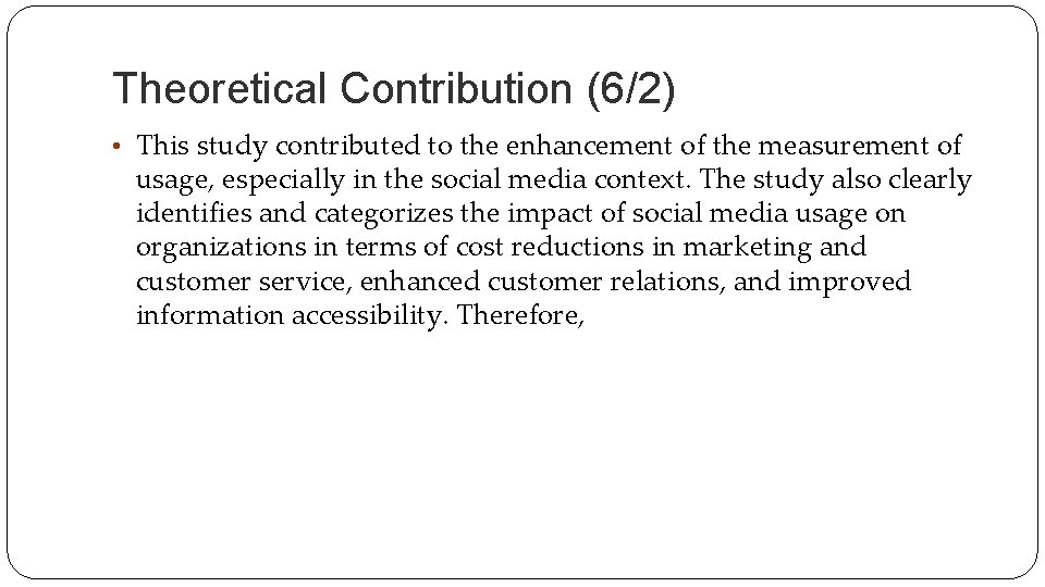 Theoretical Contribution (6/2) • This study contributed to the enhancement of the measurement of