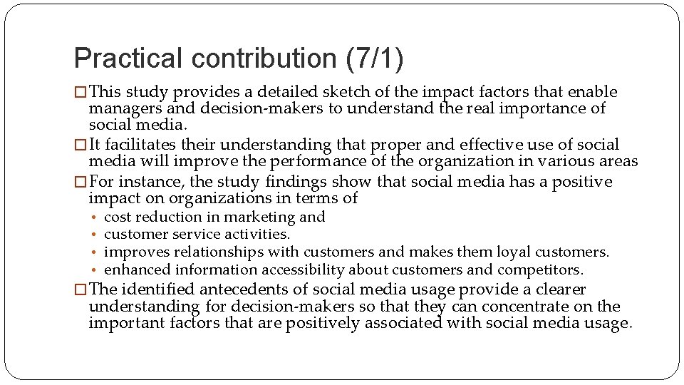 Practical contribution (7/1) � This study provides a detailed sketch of the impact factors