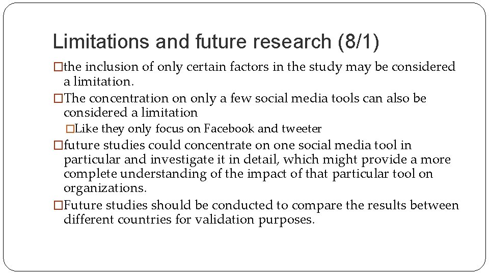 Limitations and future research (8/1) �the inclusion of only certain factors in the study