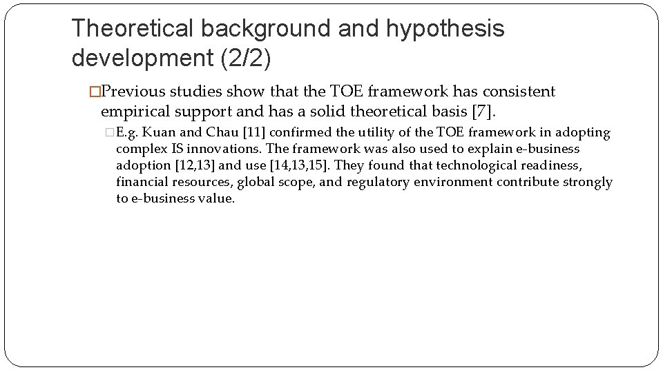 Theoretical background and hypothesis development (2/2) �Previous studies show that the TOE framework has