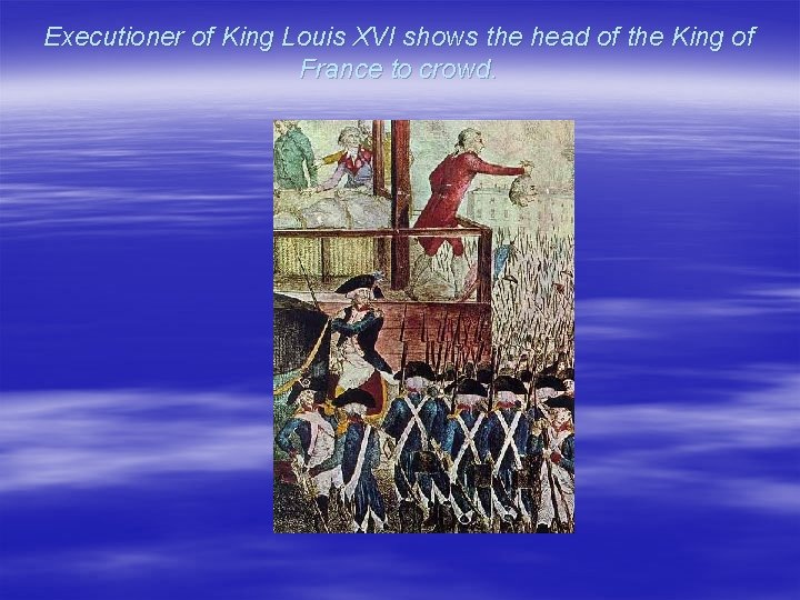 Executioner of King Louis XVI shows the head of the King of France to Executioner of King Louis XVI shows the head of the King of France to