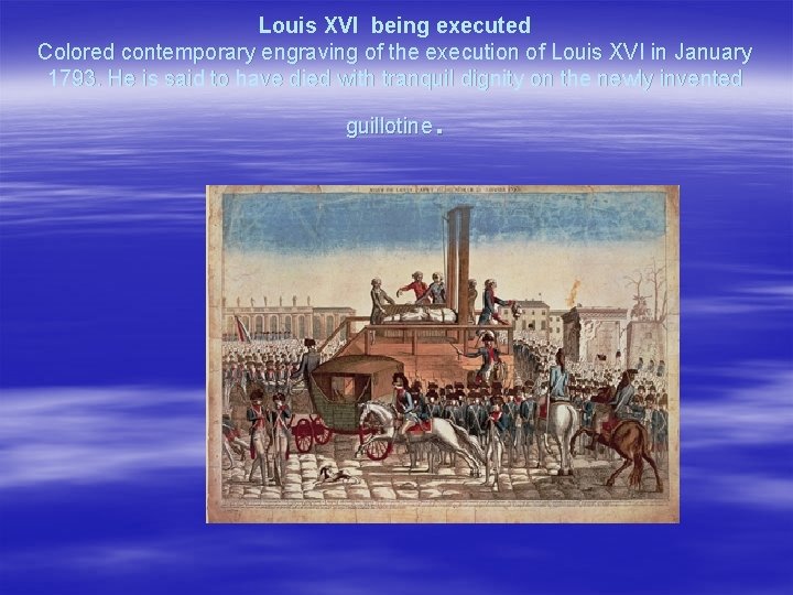 Louis XVI being executed Colored contemporary engraving of the execution of Louis XVI in Louis XVI being executed Colored contemporary engraving of the execution of Louis XVI in