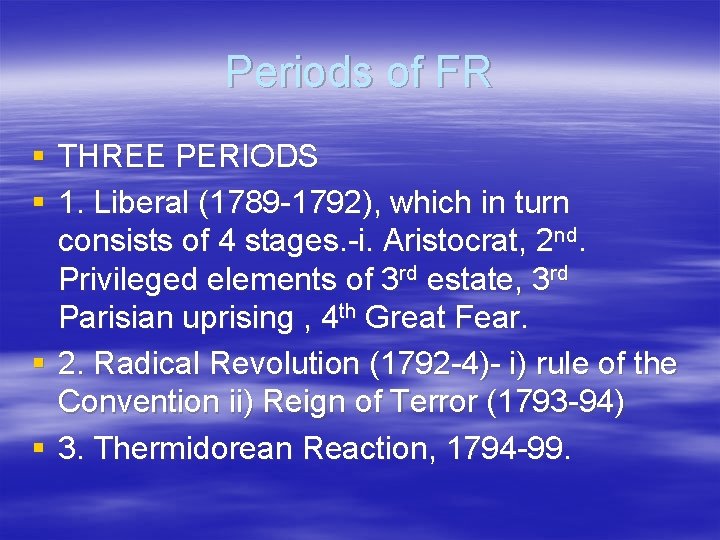 Periods of FR § THREE PERIODS § 1. Liberal (1789 -1792), which in turn Periods of FR § THREE PERIODS § 1. Liberal (1789 -1792), which in turn