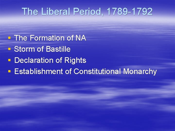 The Liberal Period, 1789 -1792 § § The Formation of NA Storm of Bastille The Liberal Period, 1789 -1792 § § The Formation of NA Storm of Bastille