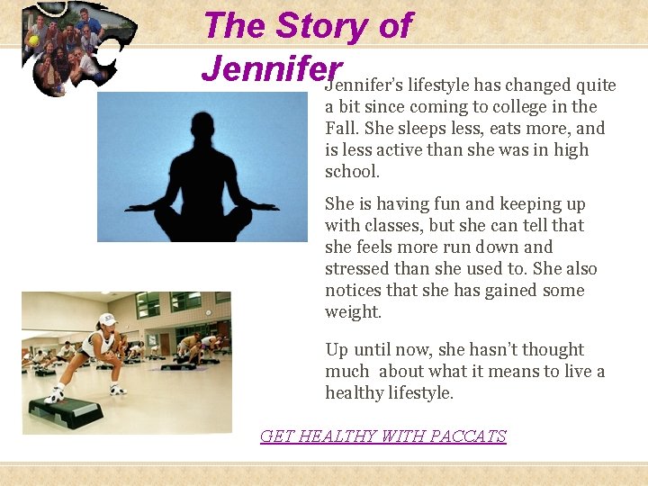 The Story of Jennifer’s lifestyle has changed quite a bit since coming to college