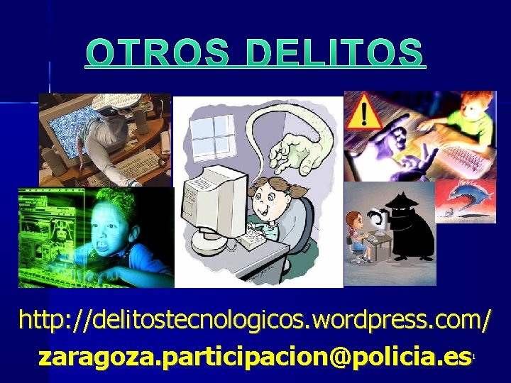 http: //delitostecnologicos. wordpress. com/ zaragoza. participacion@policia. es 1 