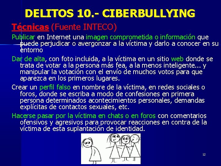 DELITOS 10. - CIBERBULLYING Técnicas (Fuente INTECO) Publicar en Internet una imagen comprometida o