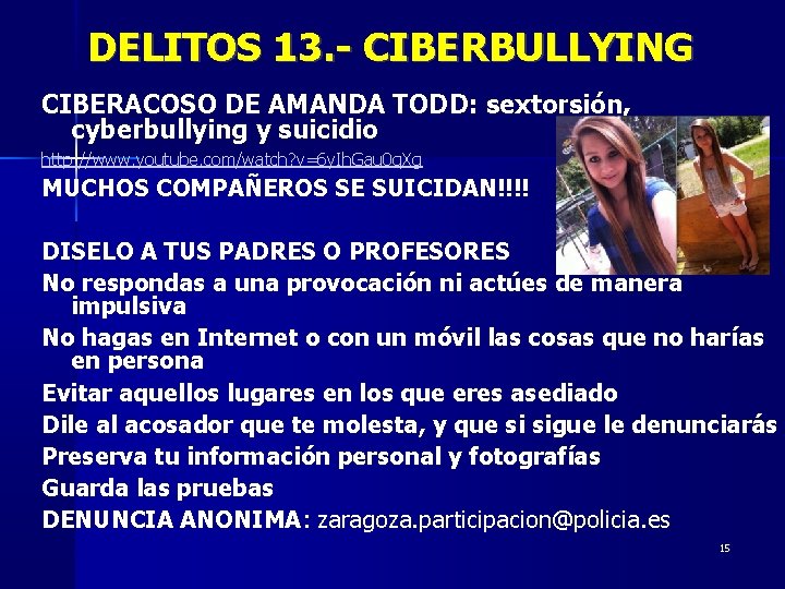 DELITOS 13. - CIBERBULLYING CIBERACOSO DE AMANDA TODD: sextorsión, cyberbullying y suicidio http: //www.