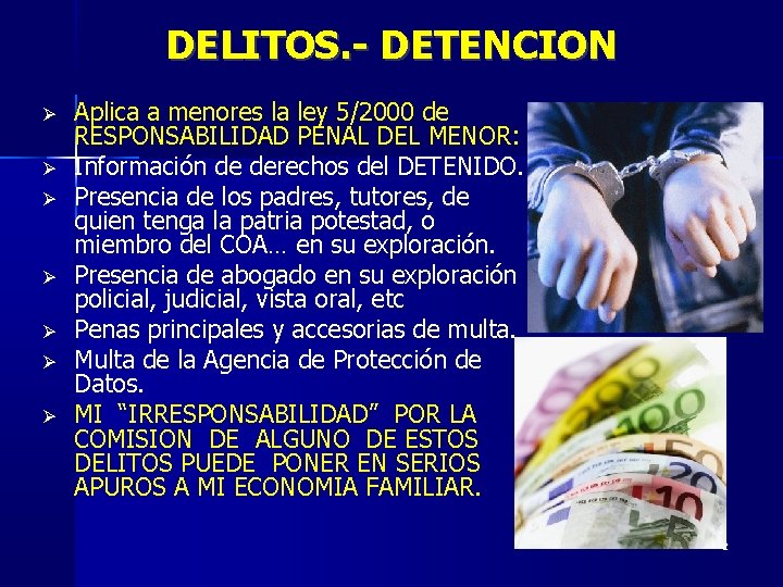 DELITOS. - DETENCION Aplica a menores la ley 5/2000 de RESPONSABILIDAD PENAL DEL MENOR: