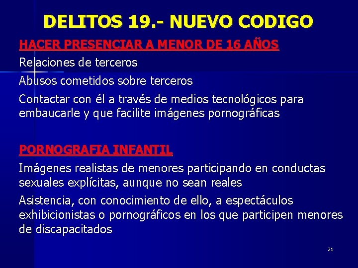 DELITOS 19. - NUEVO CODIGO HACER PRESENCIAR A MENOR DE 16 AÑOS Relaciones de