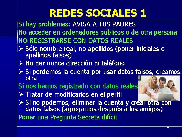 REDES SOCIALES 1 Si hay problemas: AVISA A TUS PADRES No acceder en ordenadores