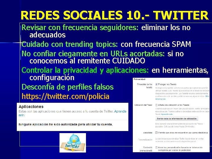 REDES SOCIALES 10. - TWITTER Revisar con frecuencia seguidores: eliminar los no adecuados Cuidado