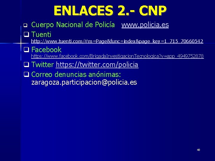 ENLACES 2. - CNP Cuerpo Nacional de Policía www. policia. es q Tuenti q