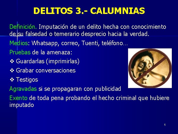 DELITOS 3. - CALUMNIAS Definición. Imputación de un delito hecha conocimiento de su falsedad