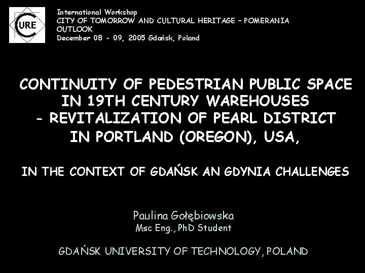 International Workshop CITY OF TOMORROW AND CULTURAL HERITAGE – POMERANIA OUTLOOK December 08 -