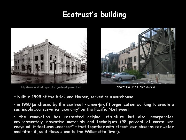 Ecotrust’s building http: //www. ecotrust. org//ncc/ncc_redevelopment. html photo: Paulina Gołębiowska • built in 1895