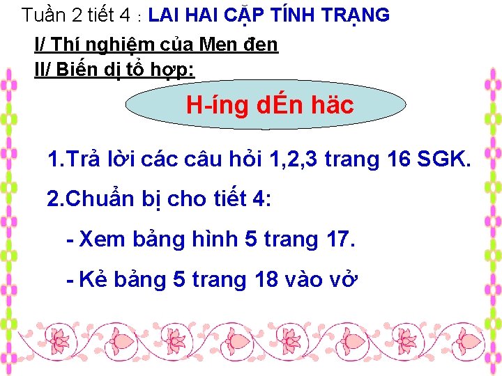 Tuần 2 tiết 4 : LAI HAI CẶP TÍNH TRẠNG I/ Thí nghiệm của