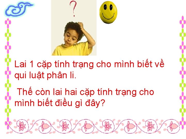 Lai 1 cặp tính trạng cho mình biết về qui luật phân li. Thế