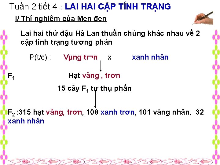 Tuần 2 tiết 4 : LAI HAI CẶP TÍNH TRẠNG I/ Thí nghiệm của