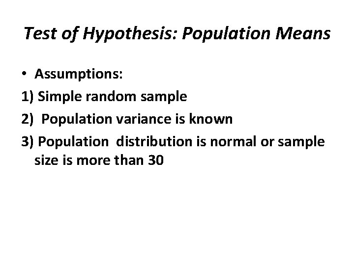 Test of Hypothesis: Population Means • Assumptions: 1) Simple random sample 2) Population variance