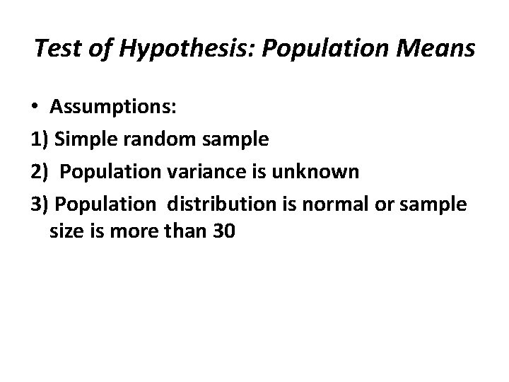 Test of Hypothesis: Population Means • Assumptions: 1) Simple random sample 2) Population variance