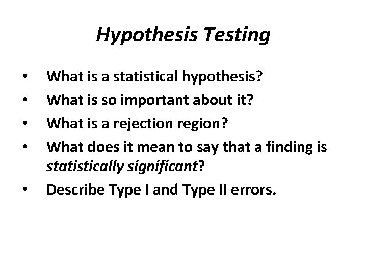 Hypothesis Testing • • • What is a statistical hypothesis? What is so important