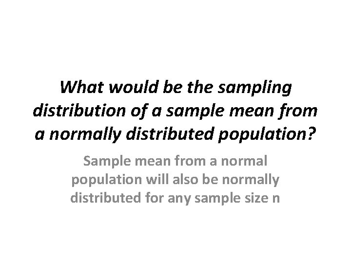 What would be the sampling distribution of a sample mean from a normally distributed