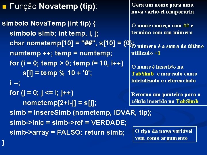 n Função Novatemp (tip): Gera um nome para uma nova variável temporária simbolo Nova.