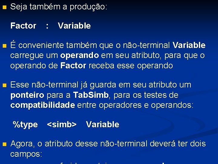 n Seja também a produção: Factor : Variable n É conveniente também que o