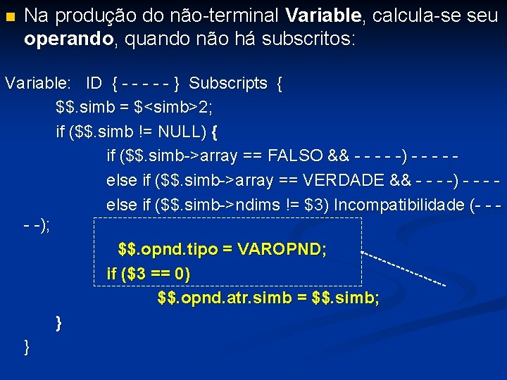 n Na produção do não-terminal Variable, calcula-se seu operando, quando não há subscritos: Variable: