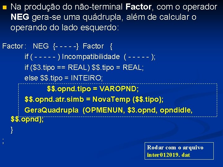 n Na produção do não-terminal Factor, com o operador NEG gera-se uma quádrupla, além