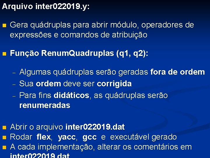 Arquivo inter 022019. y: n Gera quádruplas para abrir módulo, operadores de expressões e