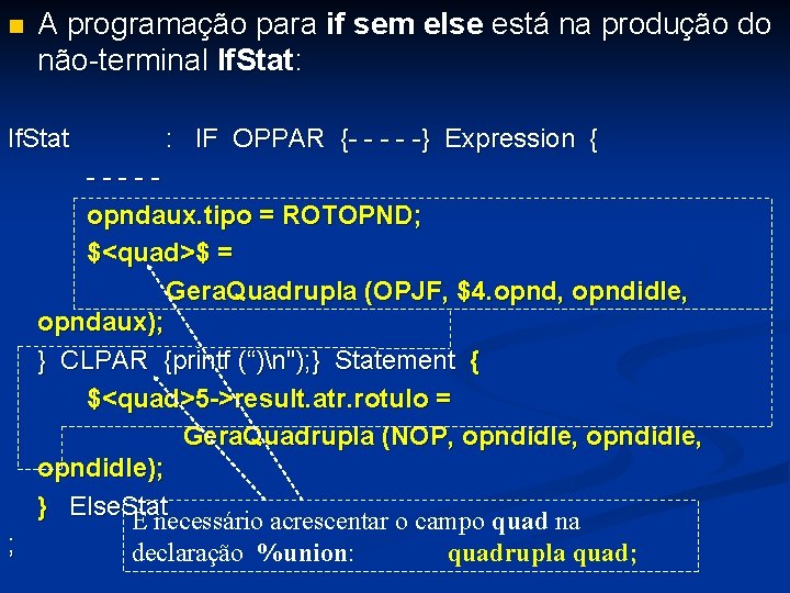 n A programação para if sem else está na produção do não-terminal If. Stat: