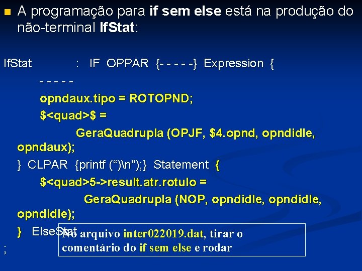 n A programação para if sem else está na produção do não-terminal If. Stat: