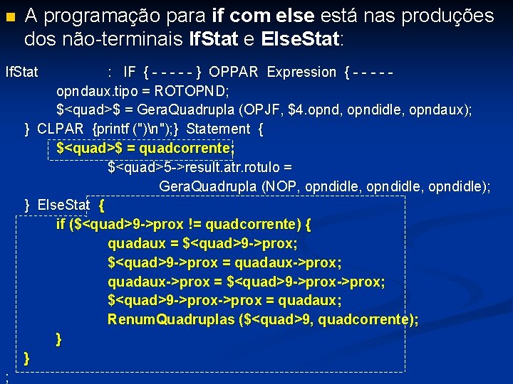 n A programação para if com else está nas produções dos não-terminais If. Stat