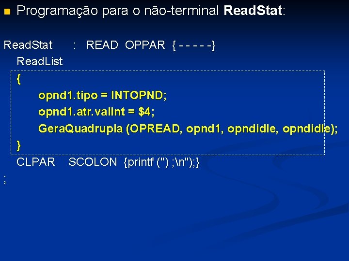 n Programação para o não-terminal Read. Stat: Read. Stat : READ OPPAR { -