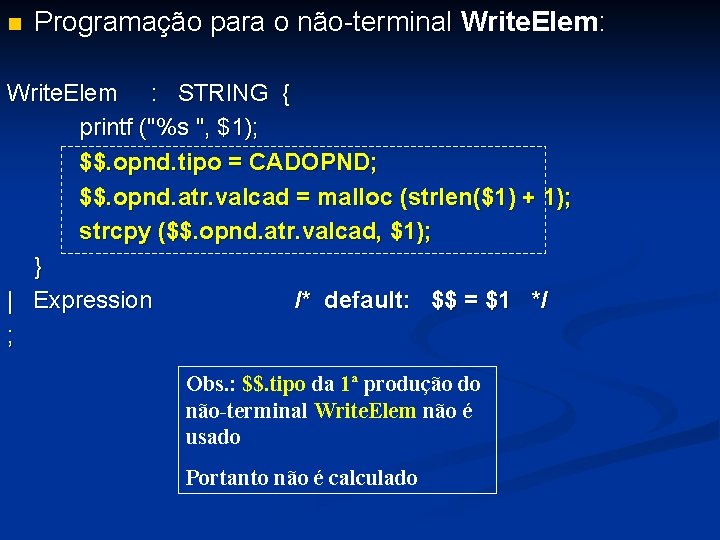 n Programação para o não-terminal Write. Elem: Write. Elem : STRING { printf ("%s n Programação para o não-terminal Write. Elem: Write. Elem : STRING { printf ("%s