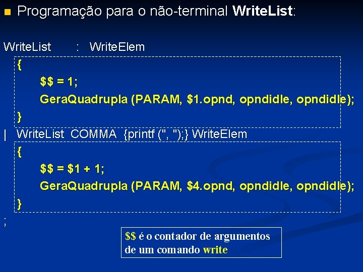 n Programação para o não-terminal Write. List: Write. List : Write. Elem { $$