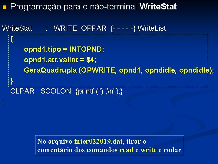 n Programação para o não-terminal Write. Stat: Write. Stat : WRITE OPPAR {- -