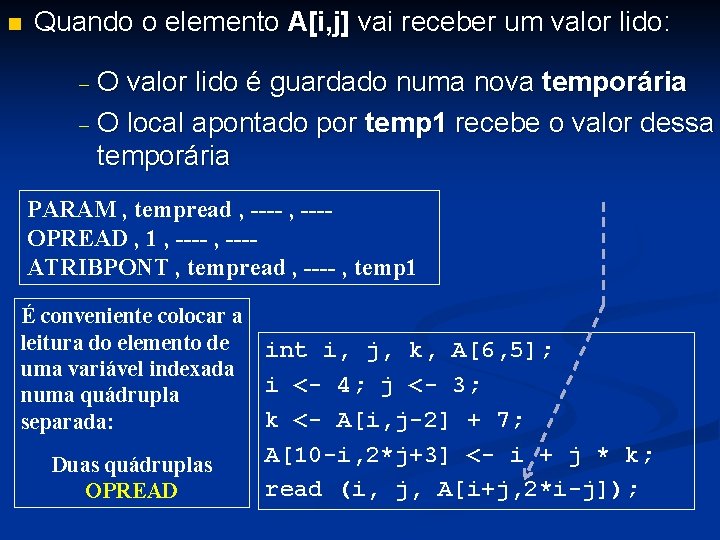 n Quando o elemento A[i, j] vai receber um valor lido: O valor lido