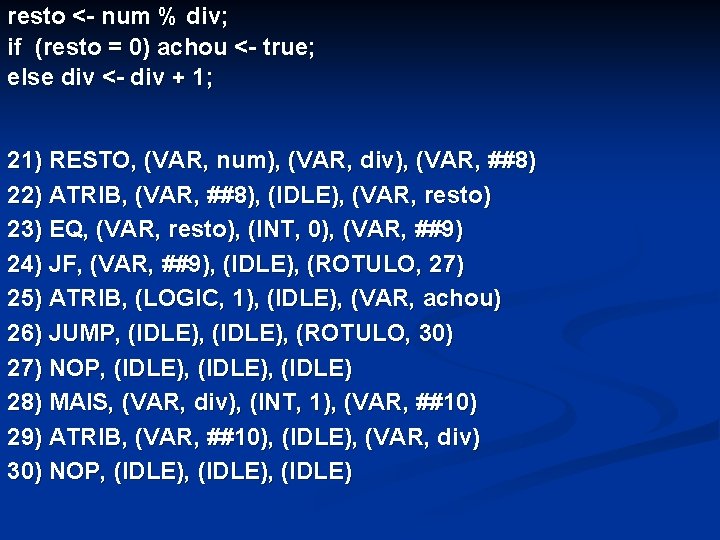 resto <- num % div; if (resto = 0) achou <- true; else div resto <- num % div; if (resto = 0) achou <- true; else div