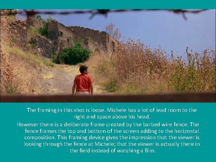  The framing in this shot is loose. Michele has a lot of lead