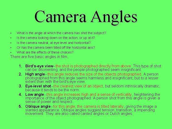 Camera Angles • • • What is the angle at which the camera has