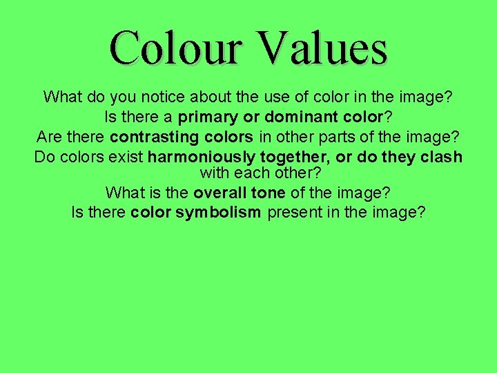 Colour Values What do you notice about the use of color in the image?