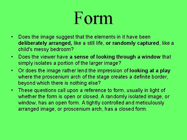 Form • Does the image suggest that the elements in it have been deliberately